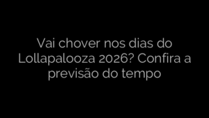 ​Vai chover nos dias do Lollapalooza 2026? Confira a previsão do tempo 